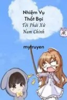 Nhiệm Vụ Thất Bại: Tôi Phải Xử Nam Chính