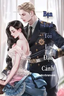 Bạn Trai Tôi Là Đặc Cảnh